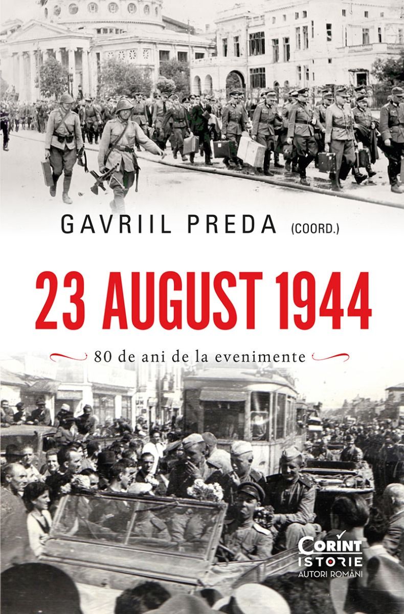 23 august 1944: 80 de ani de la evenimente
