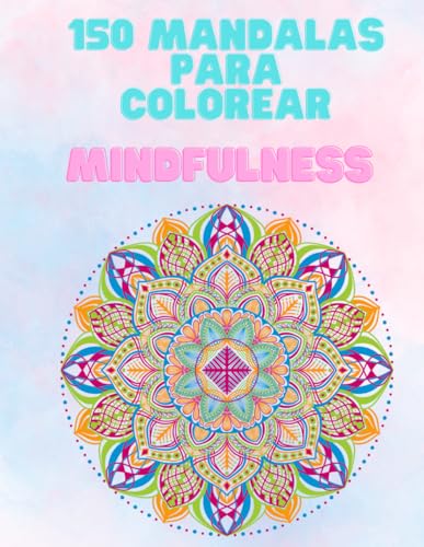 Libro de Mandalas para Colorear: Relajación, Creatividad y Bienestar para Adultos y Niños: Mindfulness (Spanish Edition)