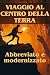 Viaggio al centro della Ter...