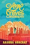 Love Craves Cardamom by Aashna Avachat