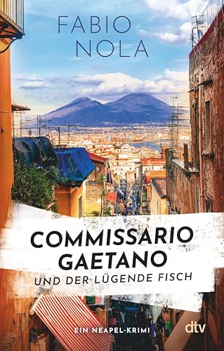 Commissario Gaetano und der lügende Fisch: Ein Neapel-Krimi | Auftakt zur großen Italien-Krimireihe (Gaetano ermittelt 1) (German Edition)