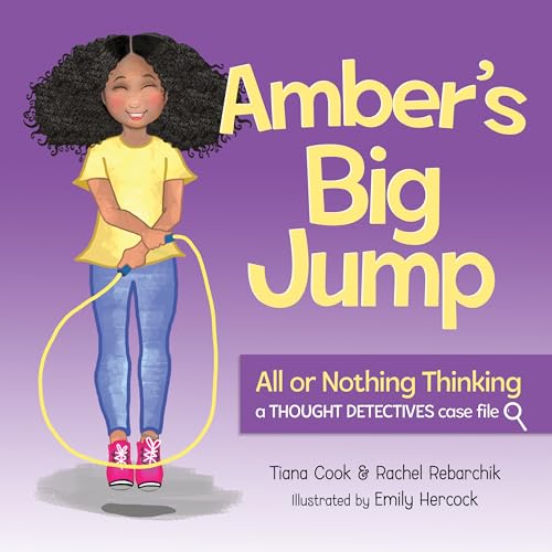 Amber's Big Jump: Overcoming All or Nothing Thinking (Thought Detectives: Case Files)