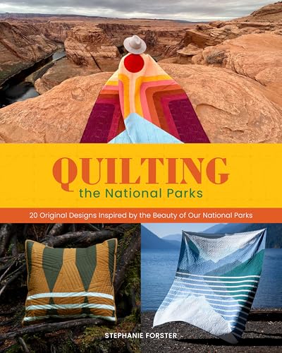 Quilting the National Parks: 20 Original Designs Inspired by the Beauty of Our National Parks (Hardcover)