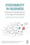 Evolvability in Business: Enterprise Transformation in an Age of Complexity (Routledge-Solaris Applied Research in Business Management and Board Governance)