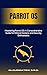 Mastering Parrot OS: A Comp...