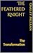 The Feathered Knight: The T...