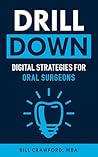 Drill Down: Digital Strategies for Oral Surgeons