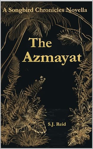 The Azmayat: A Songbird Chronicles Novella (The Songbird Chronicles #2)