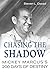Chasing the Shadow: Mickey ...