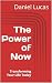 The Power of Now: Transform...