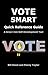 Vote Smart Quick Reference Guide: A Grow I Am Self-Development Tool