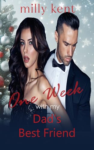 One Week With My Dad's Best Friend (Forbidden Kisses Book 2)