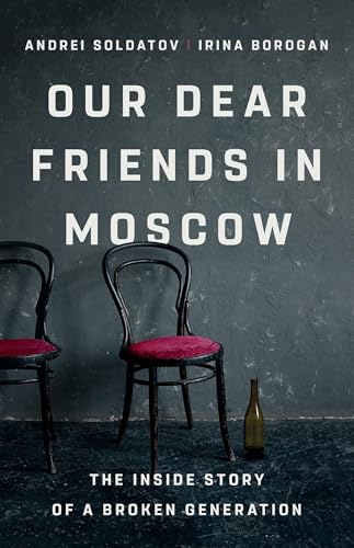 Our Dear Friends in Moscow: The Inside Story of a Broken Generation (Hardcover)