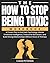 The How to Stop Being Toxic...