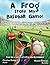 A Frog Stole my Baseball Ga...