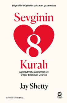 Sevginin 8 Kuralı: Aşkı Bulmak, Sürdürmek ve Özgür Bırakmak Üzerine