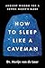 How to Sleep Like a Caveman: Ancient Wisdom for a Better Night's Rest