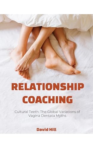Cultural Teeth: The Global Variations of Vagina Dentata Myths (Kindle Edition)