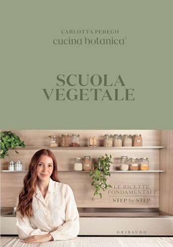 Scuola vegetale: Le ricette fondamentali step by step (Italian Edition)