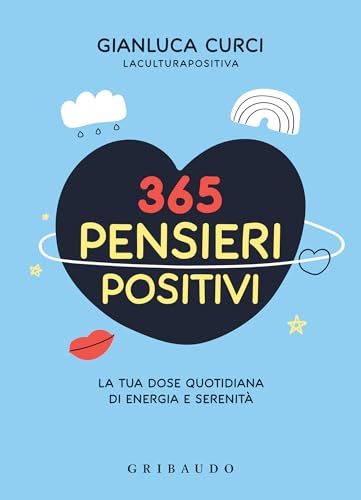 365 pensieri positivi: La tua dose quotidiana di energia e serenità (Italian Edition)