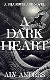 Book cover for A Dark Heart (Shadowblade, #1)