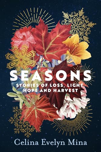 Seasons: Stories of Loss, Light, Hope and Harvest (Kindle Edition)