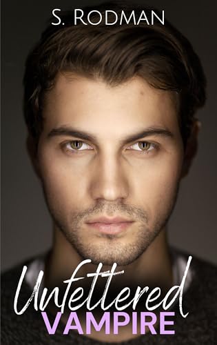 Unfettered Vampire (Found & Freed: The Unfettered #5)