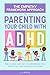 The Empathy Framework Approach to Parenting a Child with ADHD by LJ Apple