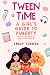 Tween Time: A Girl's Guide ...