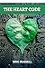 THE HEART CODE: UNLOCKING T...