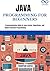 JAVA PROGRAMMING FOR BEGINNERS: A Comprehensive Guide to Java Syntax, Algorithms, and Object-Oriented Programming
