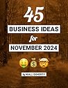 45 Business Ideas For November 2024