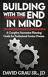 Building With the End in Mind: A Complete Succession Planning Guide for Professional Service Owners