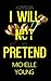 I Will Not Pretend