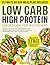 Low Carb High Protein Cookbook for Beginners by Emma Stone
