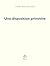 Une disposition primitive