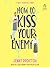 How to Kiss Your Enemy (Hawthorne Brothers #3)