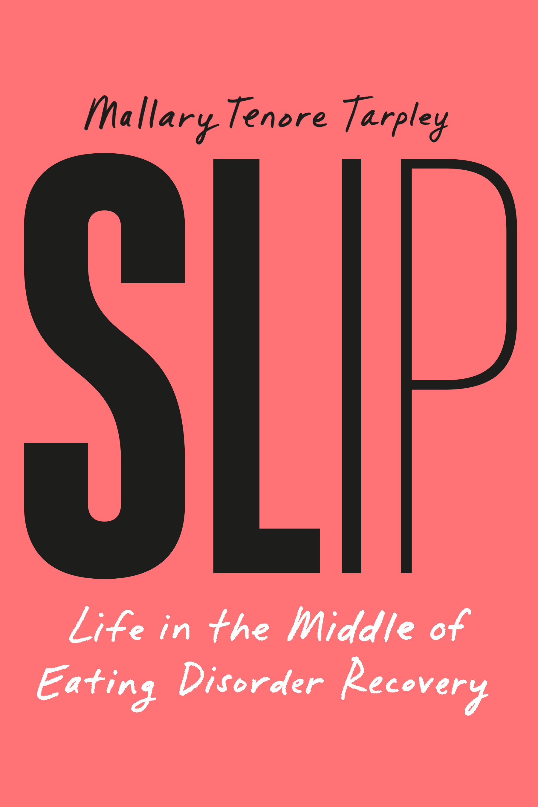 Slip: Life in the Middle of Eating Disorder Recovery (Hardcover)