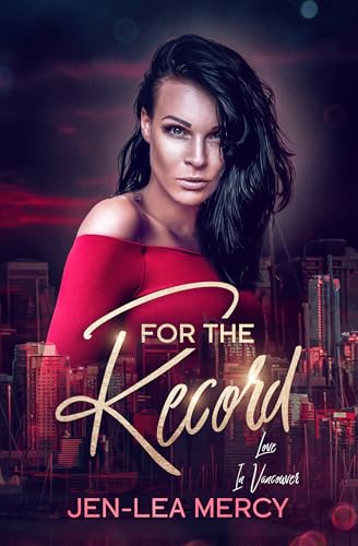 For The Record: A Sapphic Age Gap, Ice Queen Romance (Love In Vancouver Book 2)