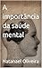 A importância da saúde mental