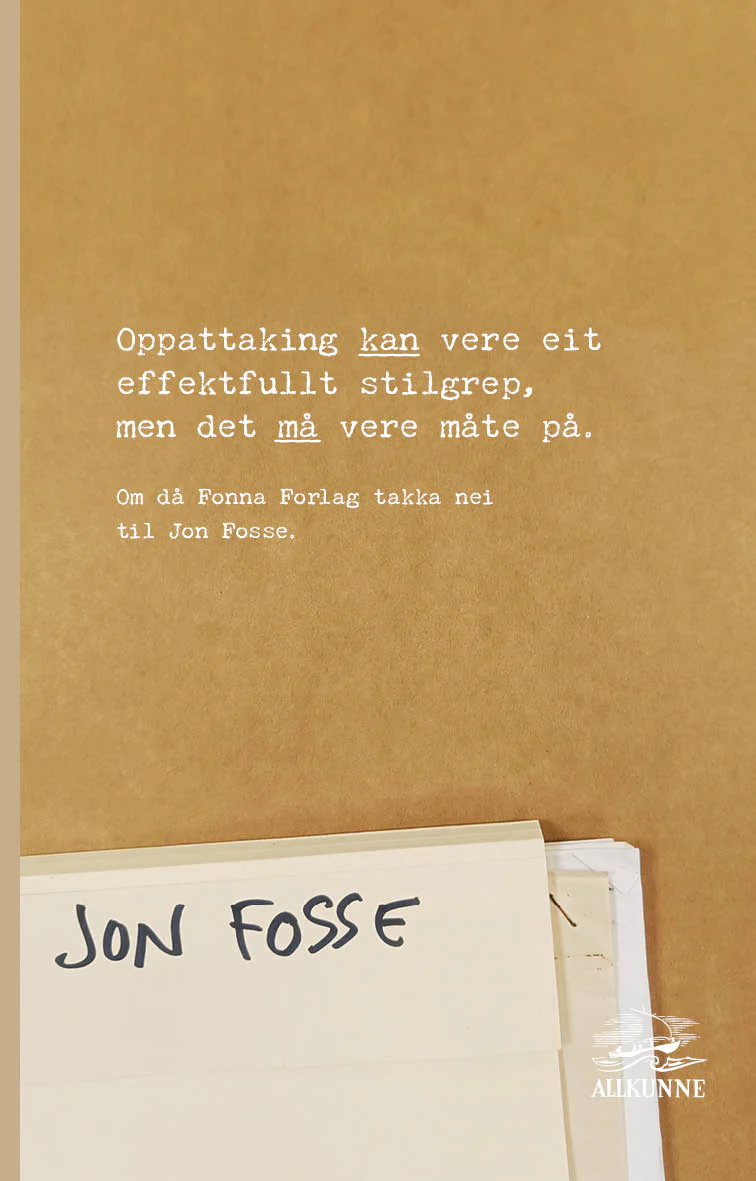 Oppattaking kan vere eit effektfullt stilgrep, men det må vere måte på. Om då Fonna Forlag takka nei til Jon Fosse
