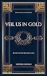 Veil Us in Gold