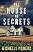 The House Of Secrets: A Twisty Psychological Crime Thriller