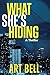 What She's Hiding: A Thriller