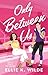 Only Between Us (Oakwood Bay, #2)