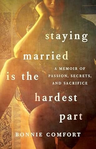 Staying Married is the Hardest Part: A Memoir of Passion, Secrets, and Sacrifice