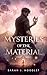 Mysteries of the Material (...