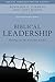 Biblical Leadership by Benjamin K. Forrest