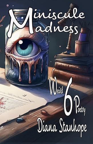 Miniscule Madness: Weird Poetry (Kindle Edition)