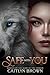 Safe with You by Caitlyn Brown Safe with You by Caitlyn Brown